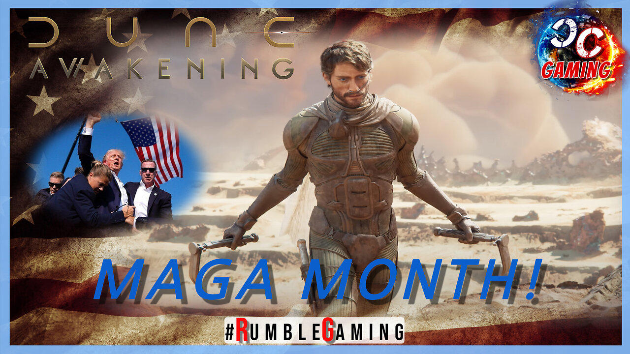 Happy MAGA Month - The Deep Desert Calls Once Again w/#CitizenCast #RumbleGaming
