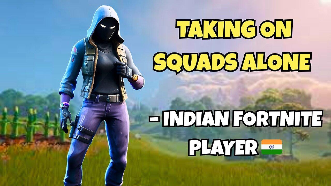Taking on Squads Alone – Indian Fortnite Player 🇮🇳🐐