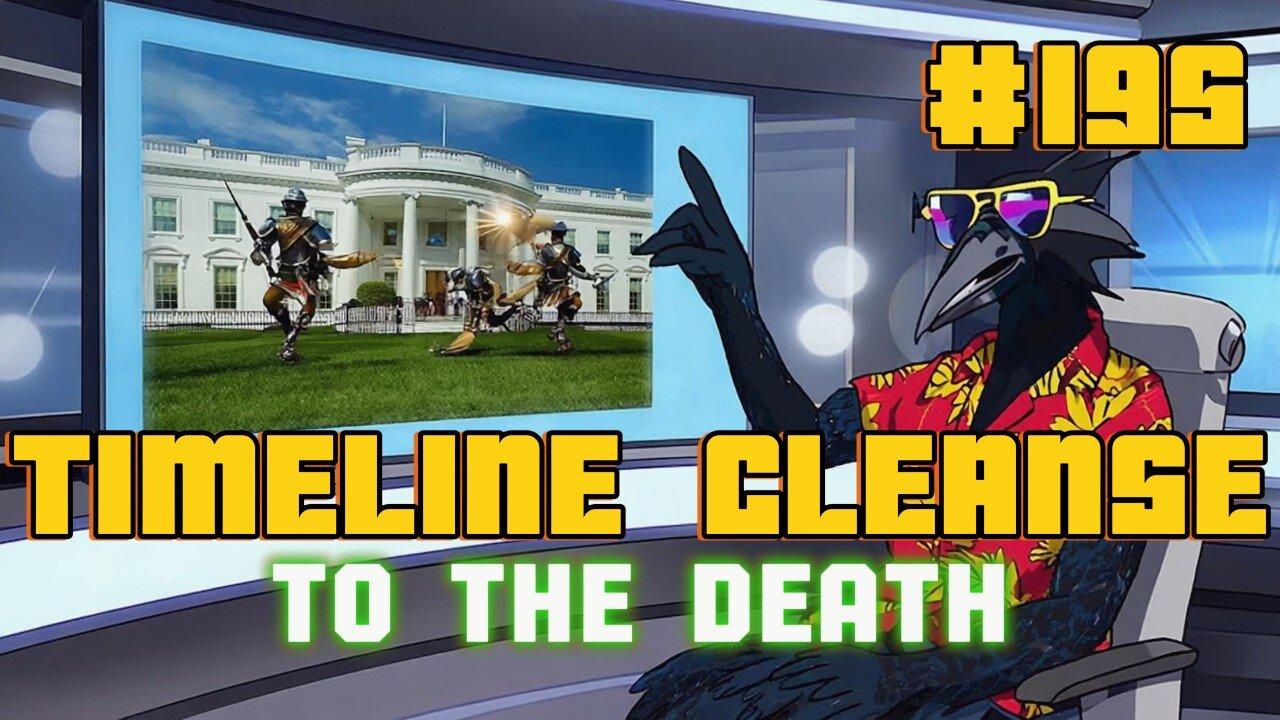 Timeline Cleanse #195- To The Death