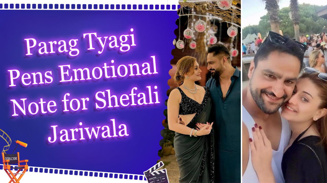 Parag Tyagi talks about loving his late wife, Shefali Jariwala, in every lifetime’