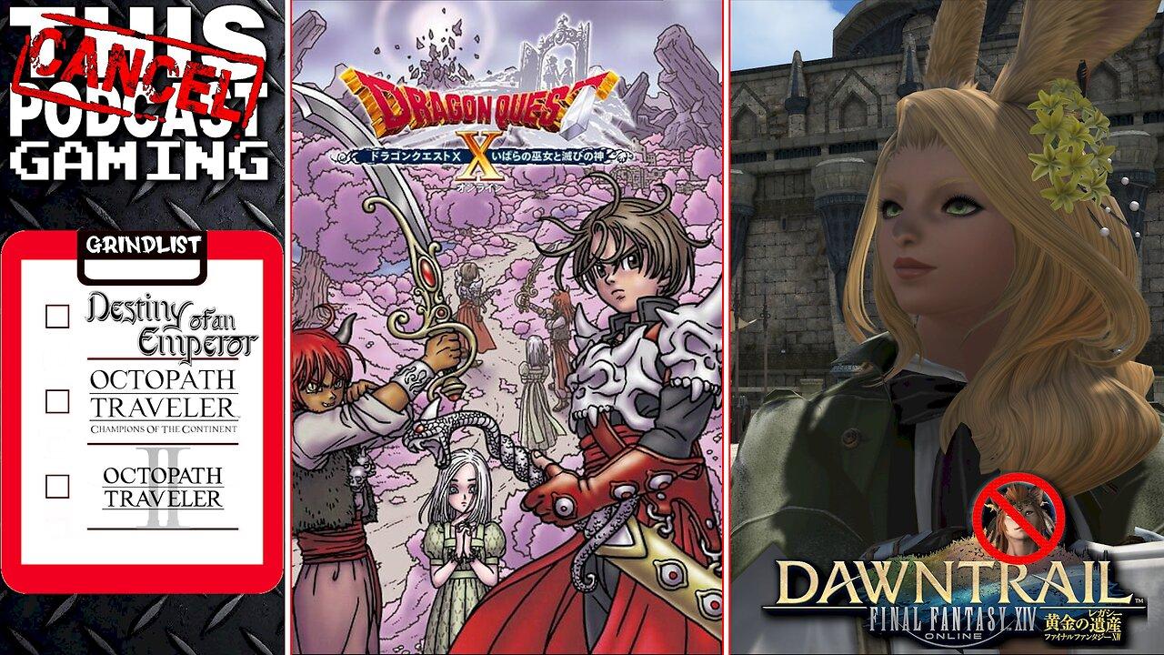 FINAL FANTASY XIV, DRAGON QUEST X VERSION 5, OR GRINDS? Too Many Games, Not Enough Time! CTP GAMING