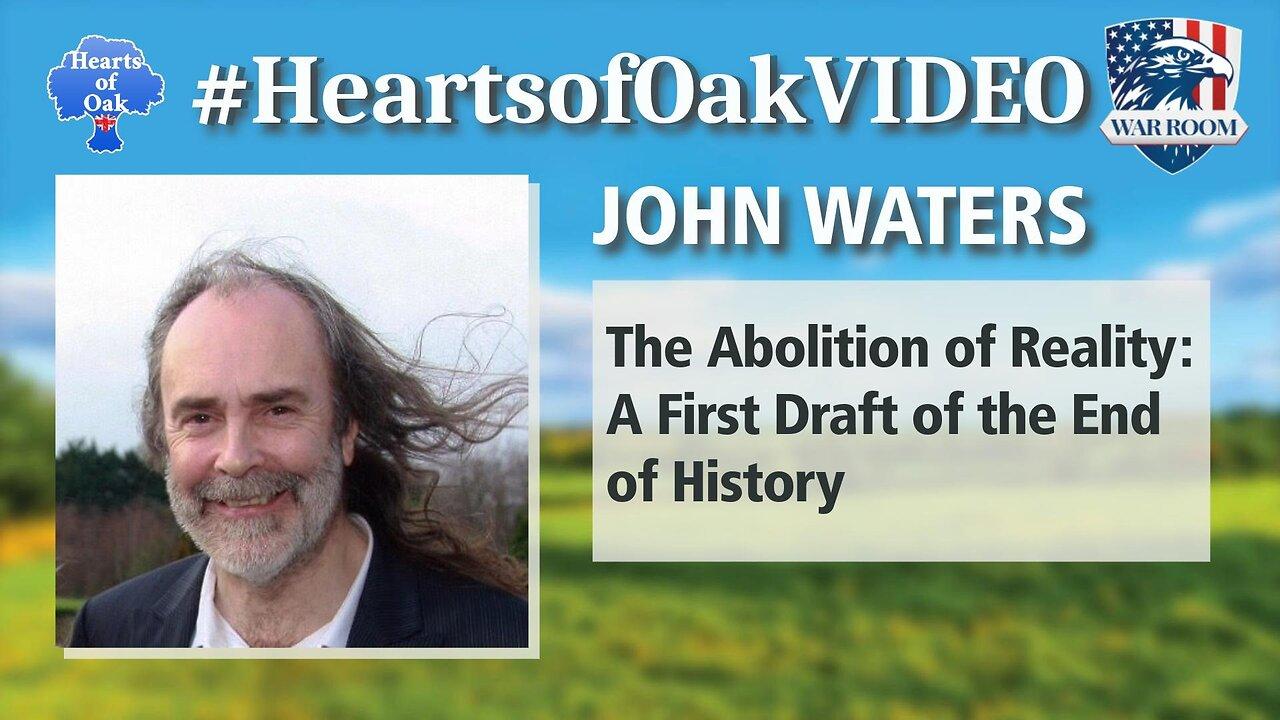 The Abolition of Reality: A First Draft of the End of History | John Waters