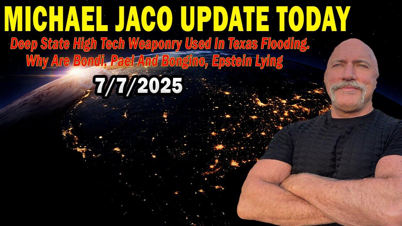 Michael Jaco Situation Update July 7: "Deep State High Tech Weaponry Used In Texas Flooding"