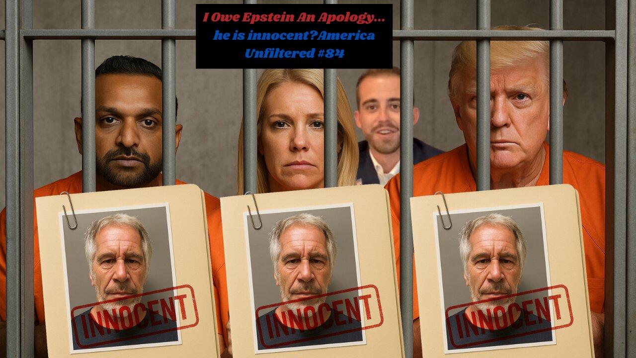 I Owe Jeffrey Epstein an Apology... he's innocent? | America Unfiltered #84
