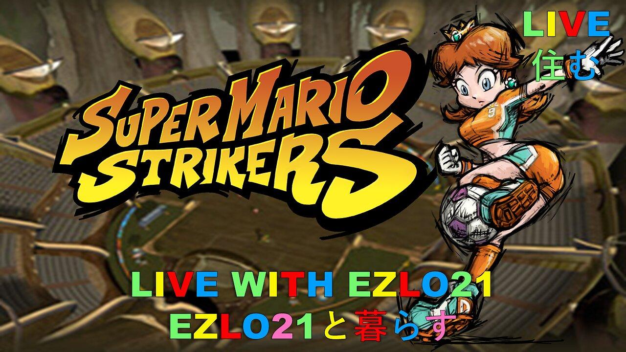 Super Mario Strikers for the second time with EZLO21, is he still enjoying it?