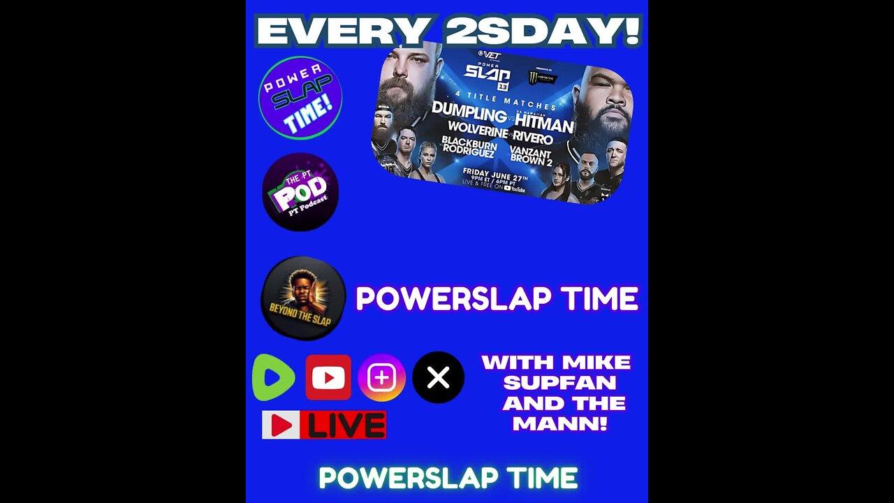 POWERSLAP TIME! 2sday Talkin!