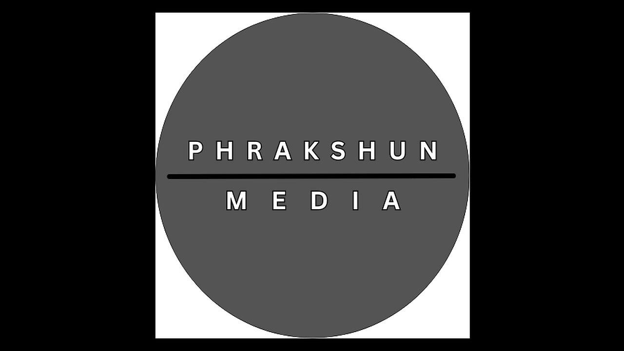 A Phrakshun of: Phrakshun 07/08/25 pt 12