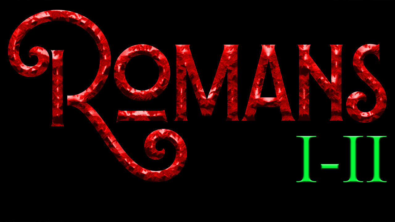 Romans Chapter 1-2 An Overview