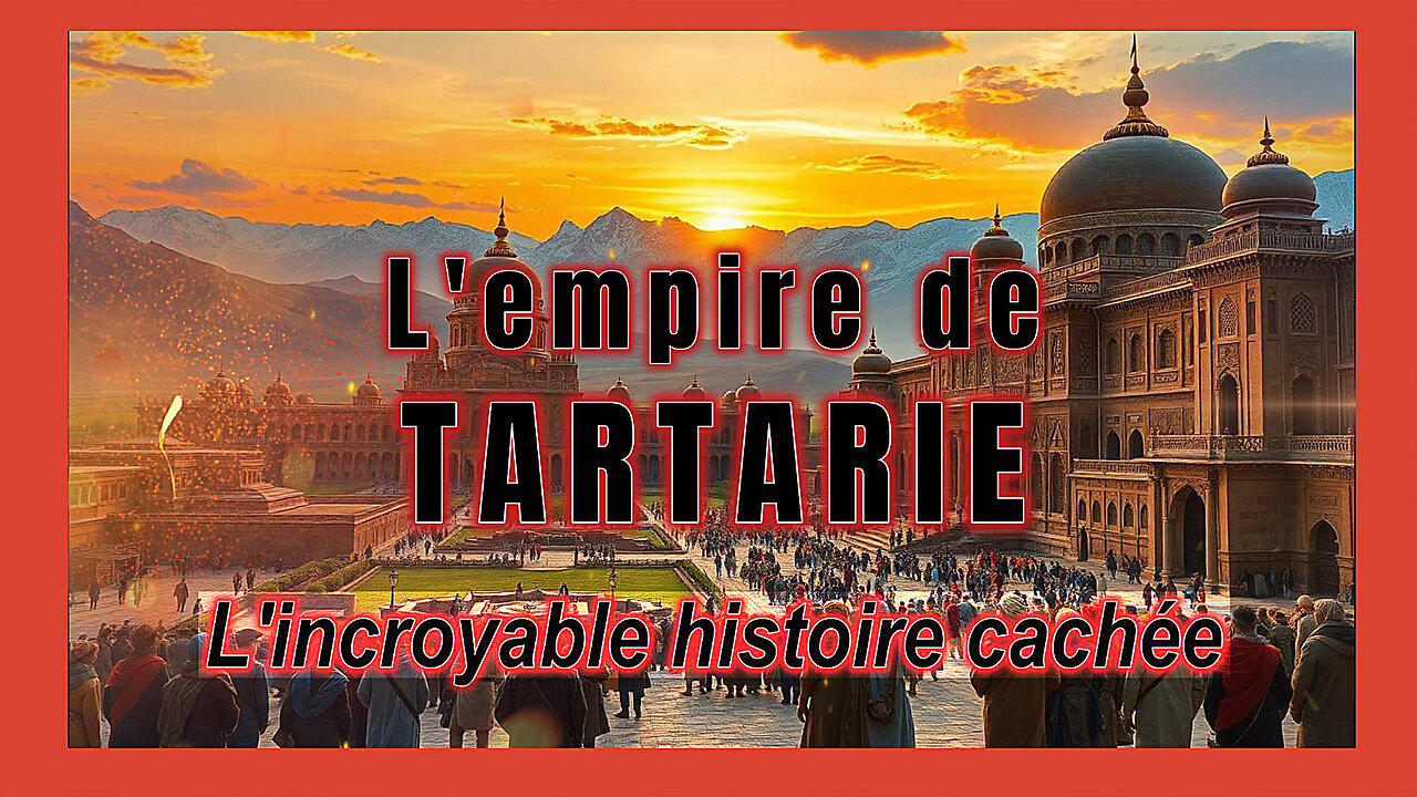 L'Empire de TARTARIE vous connaissez ? Cest un secret d'histoire ... (Hd 1080)