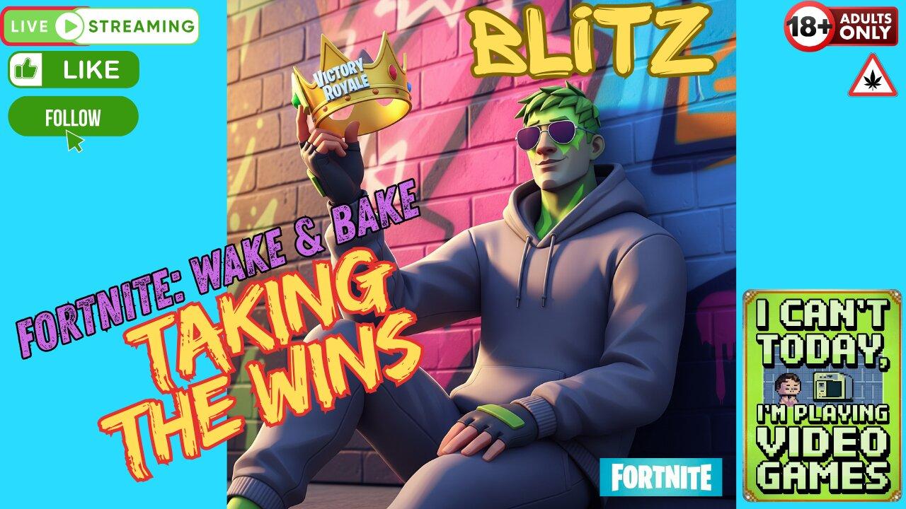 FORTNITE: Wake & Bake Taking the Wins