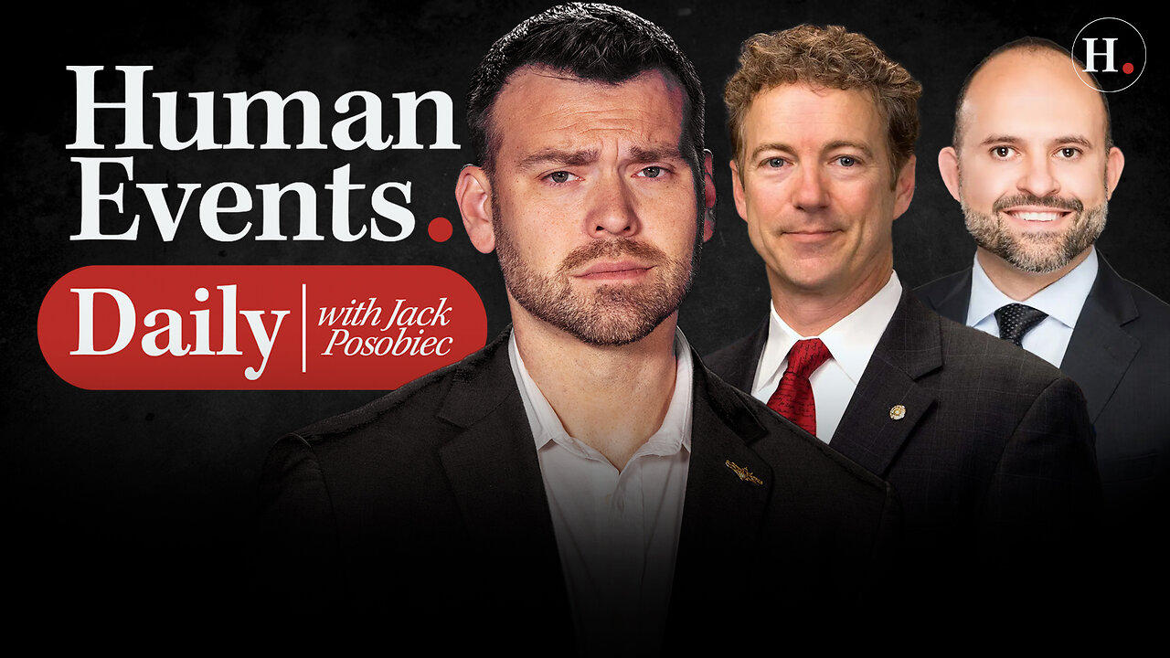 HUMAN EVENTS DAILY WITH JACK POSOBIEC