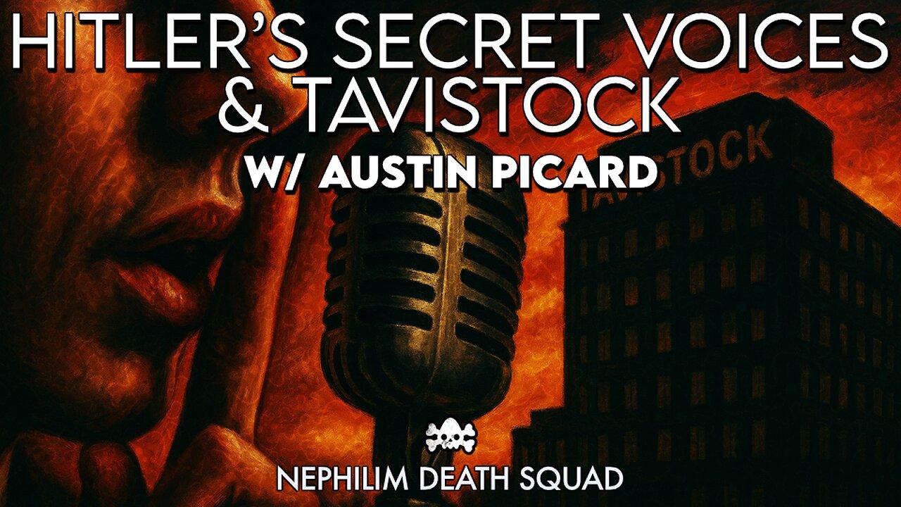 Hitler’s Secret Voice & Tavistock Ties w/ Austin Picard