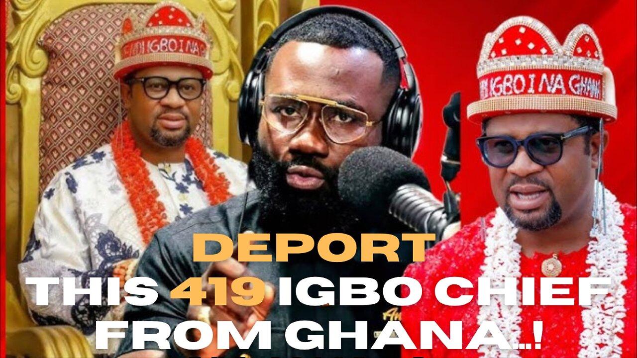 This FAKE Igbo Chief must be deported from Ghana for tribal and cultural unrest - Okatakyie Afrifa