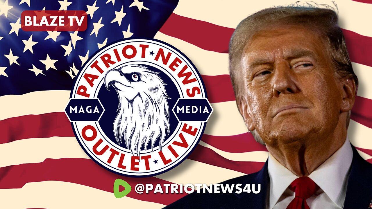 Patriot News Outlet Live | Blaze TV Live | MAGA Media