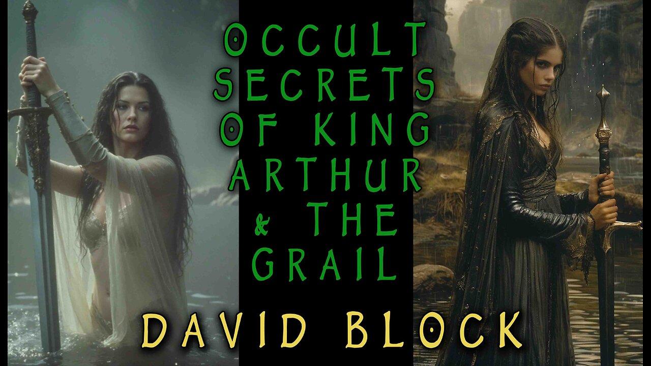 Occult Secrets of King Arthur & The Grail