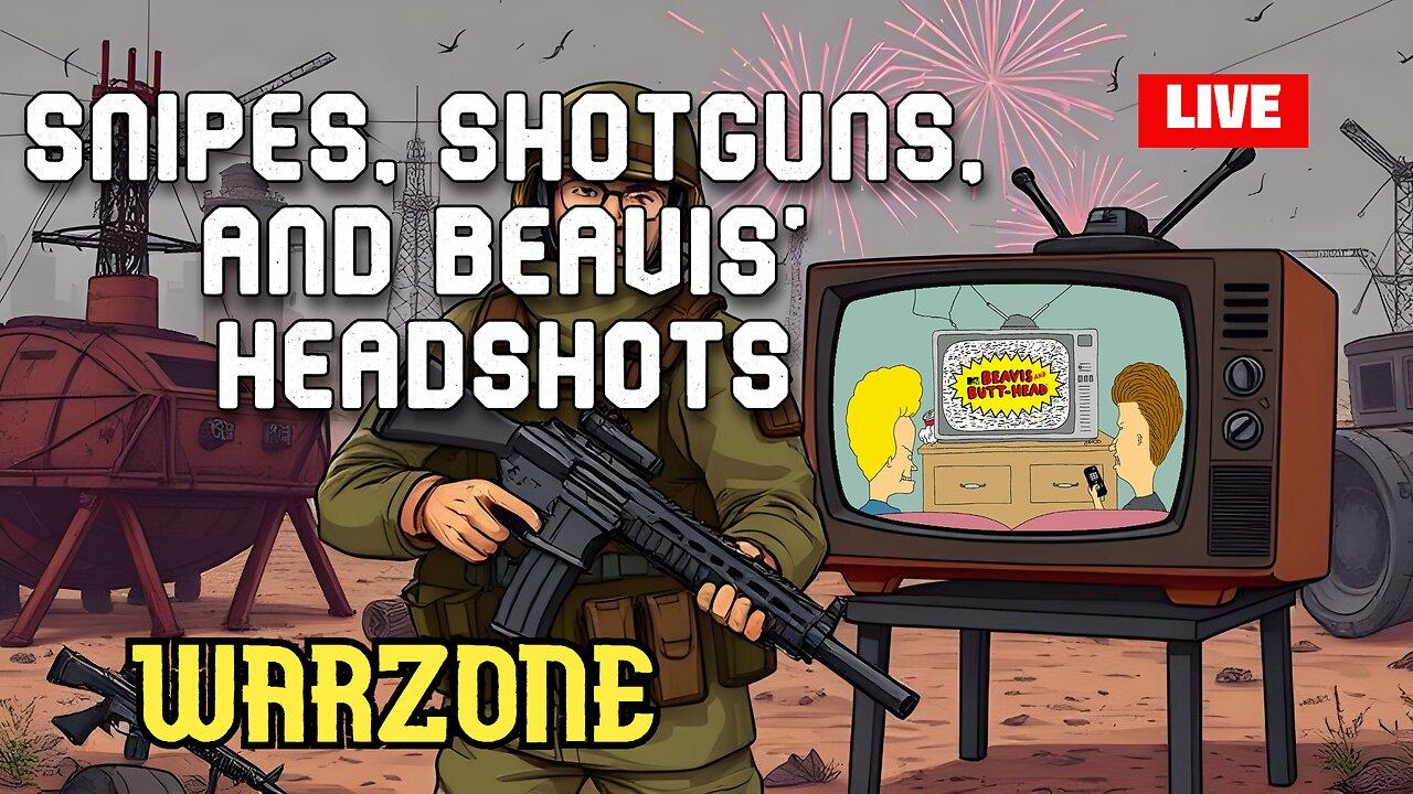 Snipes, Shotguns, and Beavis’ Headshots – Warzone LIVE