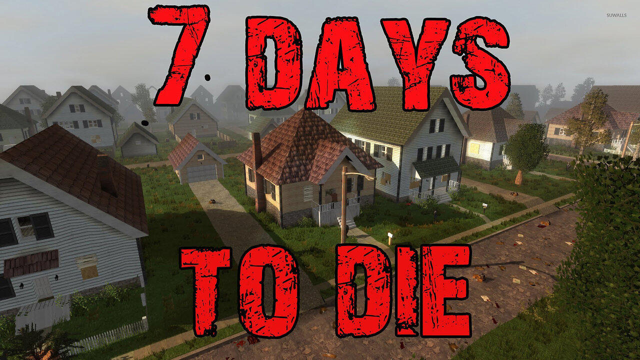 "LIVE" " Road to 1000 Need ONLY 40 away More "7 Days to Die' Live Action. it's Whatever Saturday.