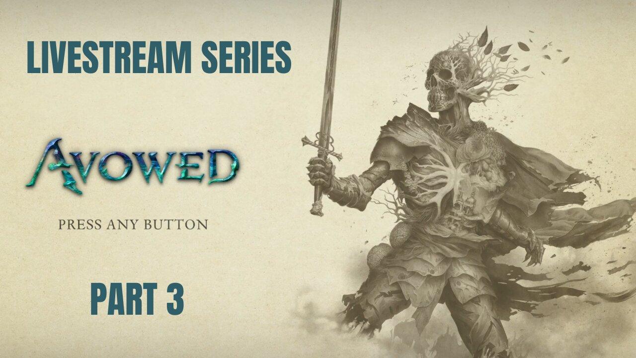 Avowed | Livestream Let's Play | Part 3