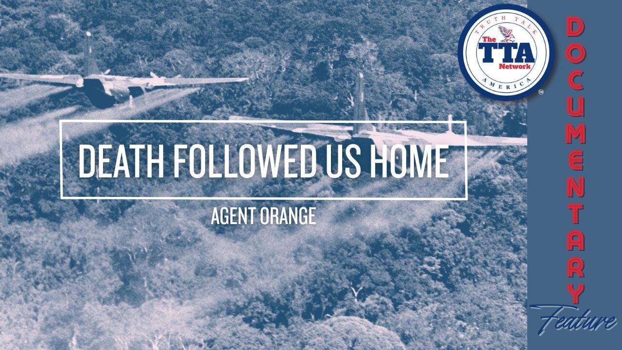 (Sun, July 13 @ 5p CDT/6p EDT) Documentary Feature: Death Follow Us Home 'Agent Orange'