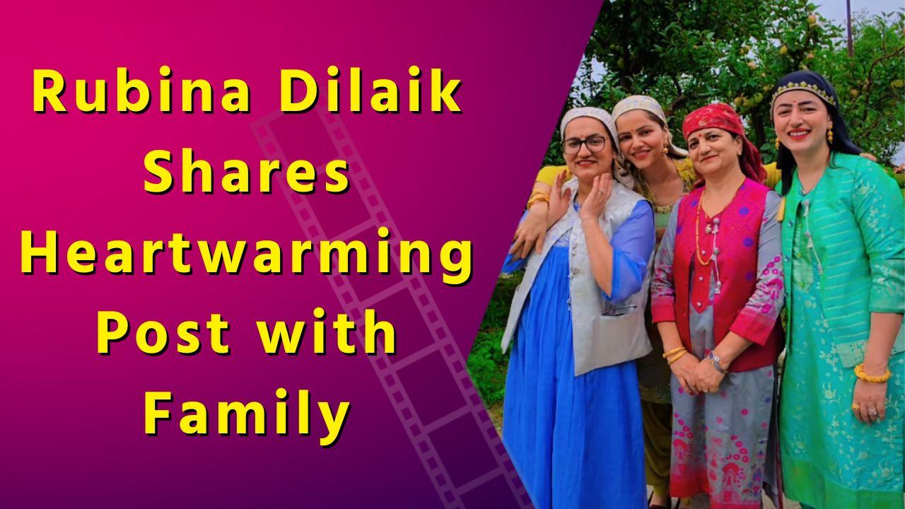 Rubina Dilaik's Heartwarming Post: A Glimpse into Her Family's Cultural Heritage