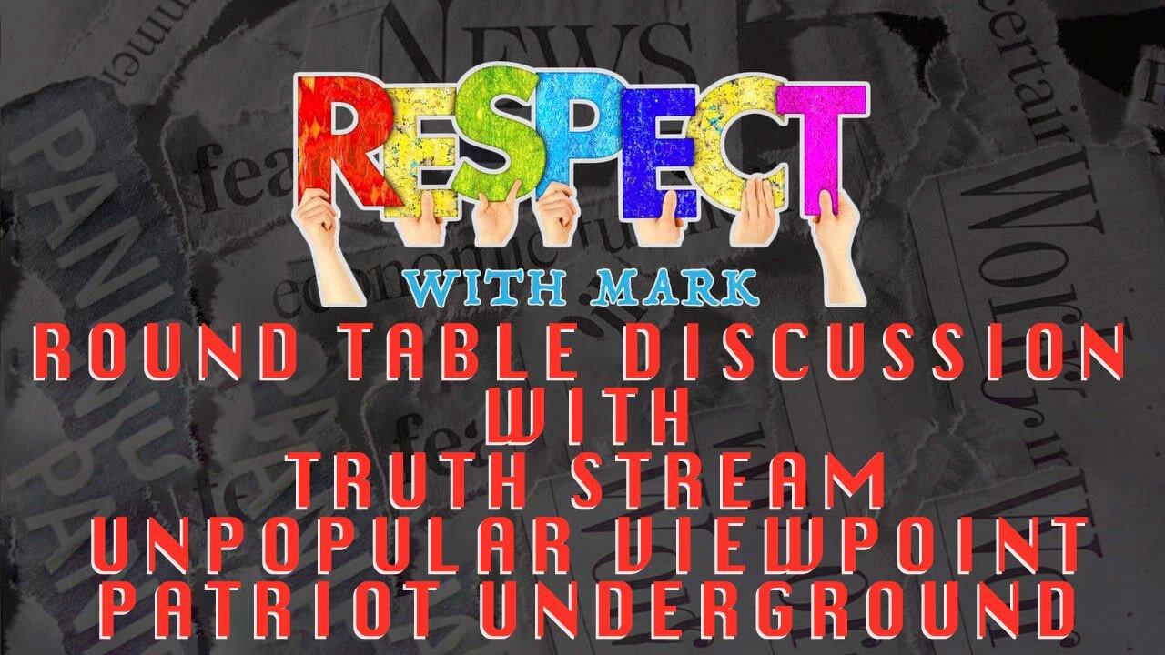 RESPECT Roundtable: TruthStream, Unpopular Viewpoint, Patriot Underground, 8pm EDT