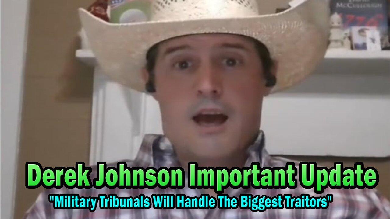 Derek Johnson Important Update July 13: "Military Tribunals Will Handle The Biggest Traitors"