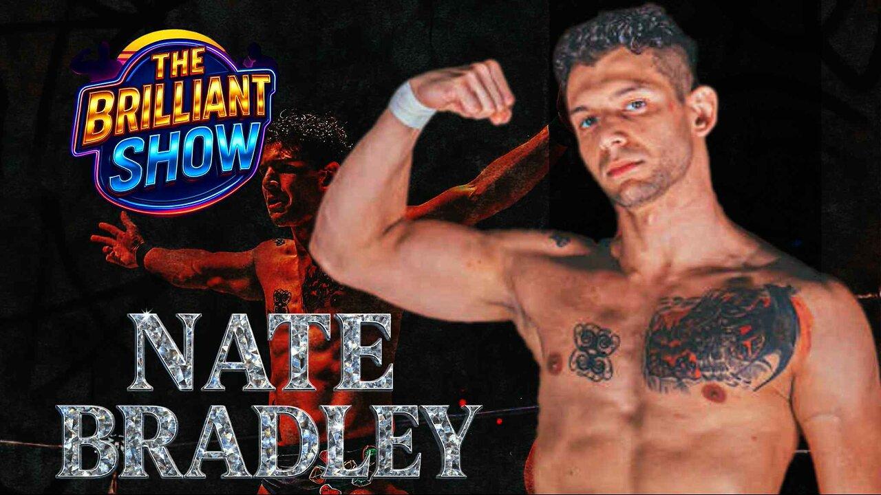 The Brilliant Show: Nate Bradley