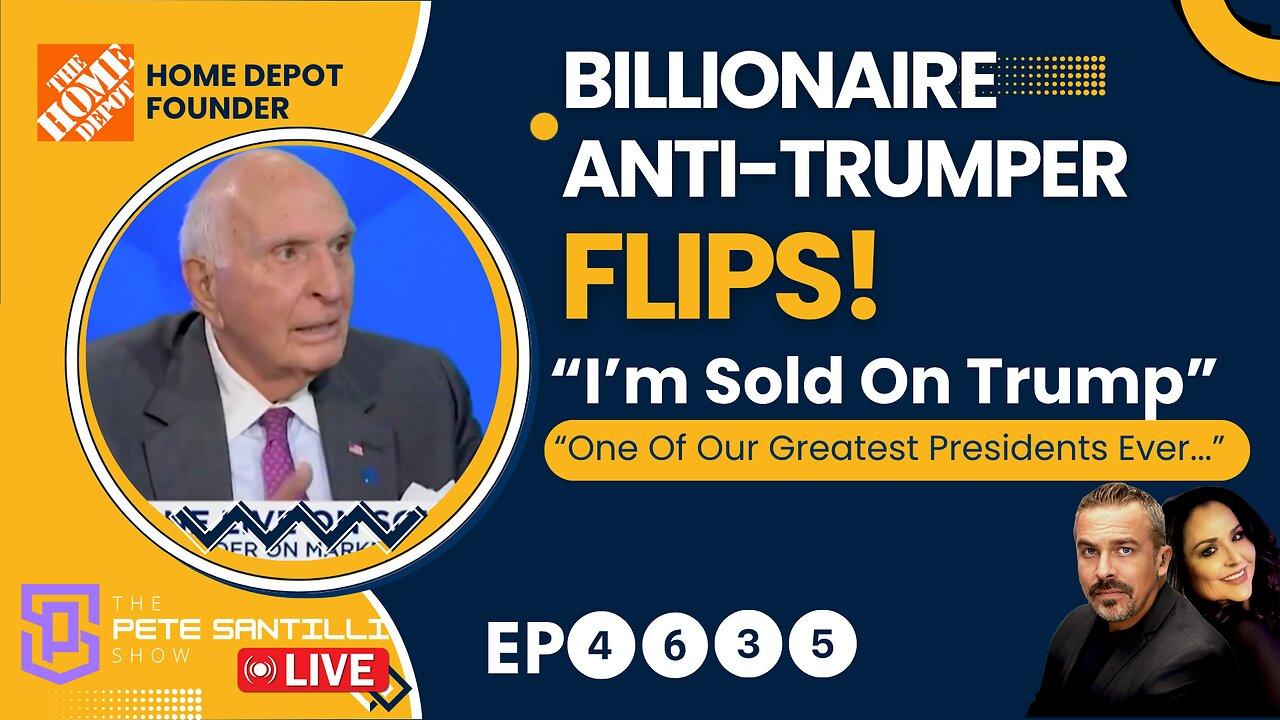 Billionaire Anti-Trumper Flips! “I Am Sold On Trump” …One Of Our Best Presidents Ever  [EP4635-8AM]