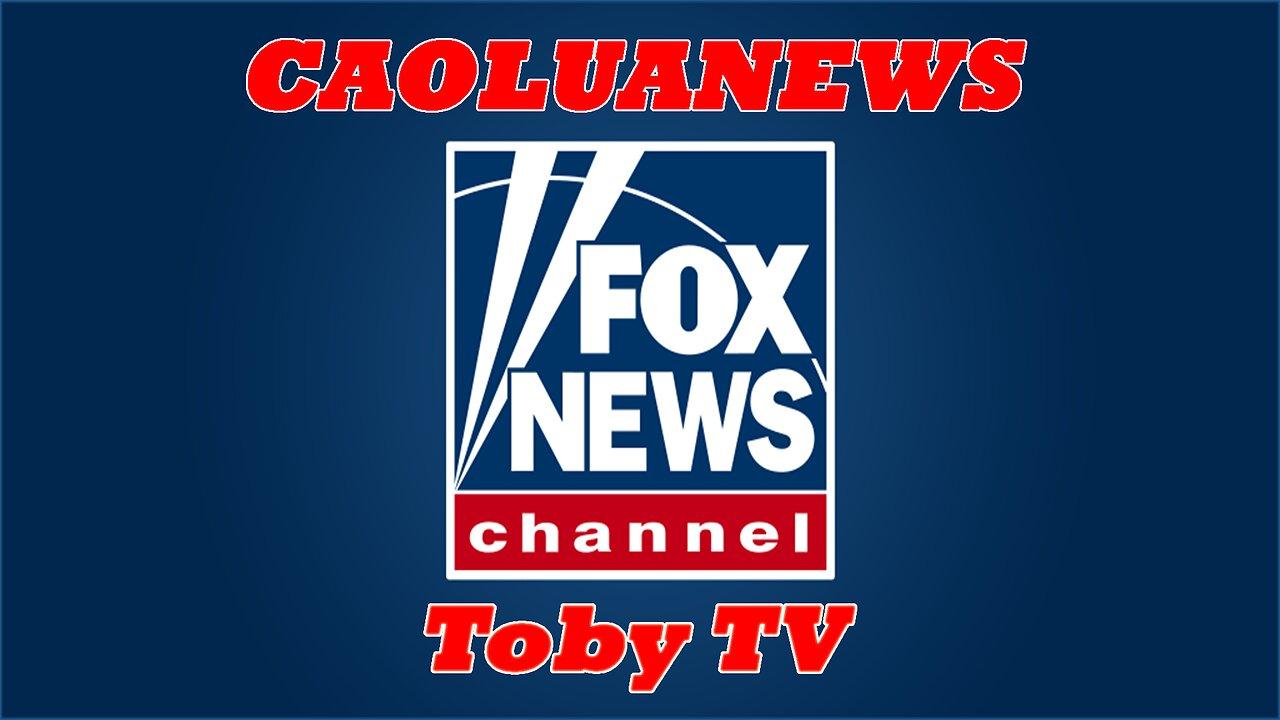 FOX NEWS LIVE STREAM 24/7 | CAOLUANEWS.COM | TOBY TV