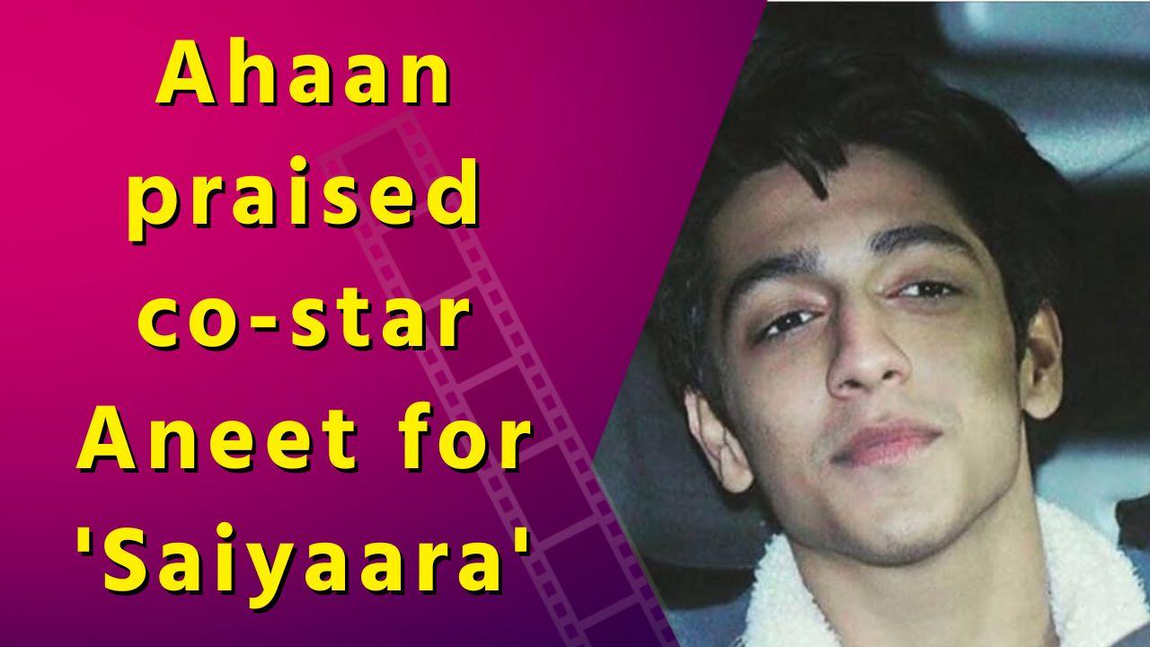 Ahaan Panday pens heartfelt note for cor-star Aneet Padda