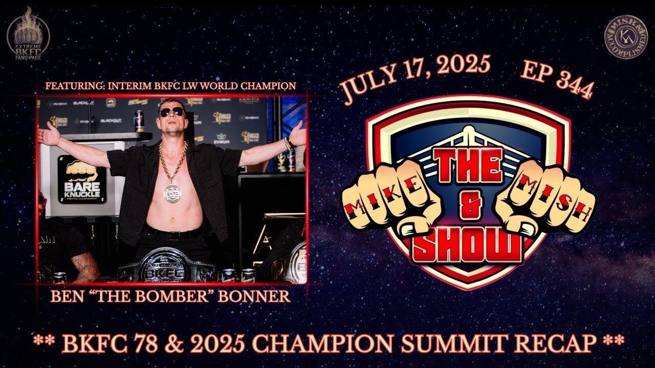 The Mike & Mish Show ep 344: Ben Bonner, BKFC 78 and Champions Summit Recap