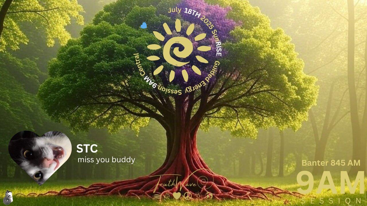 TruthWave : SunRISE  Energy Session - July 18TH 2025  (STC)