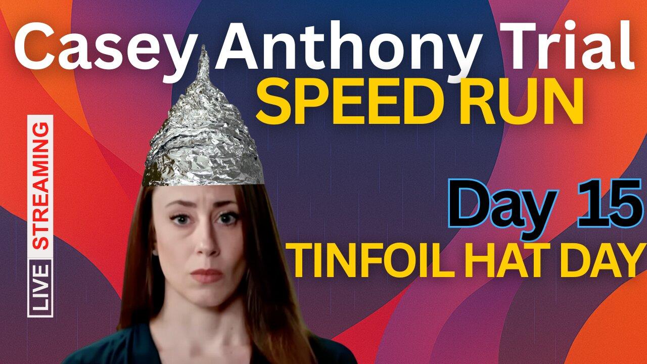 Casey Anthony Trial REWATCH - LIVE WITH PANEL (tinfoil hat day)