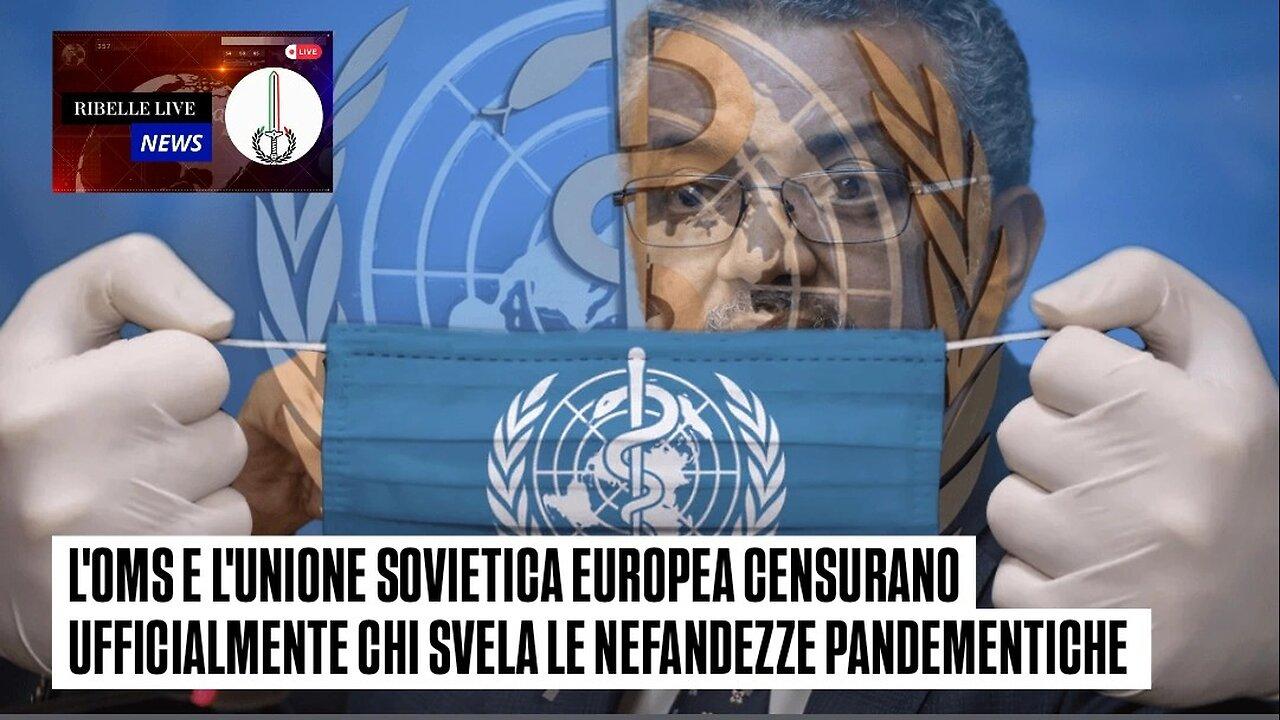 L'OMS E L'UNIONE SOVIETICA EUROPEA CENSURANO UFFICIALMENTE CHI SVELA LE NEFANDEZZE PANDEMENTICHE