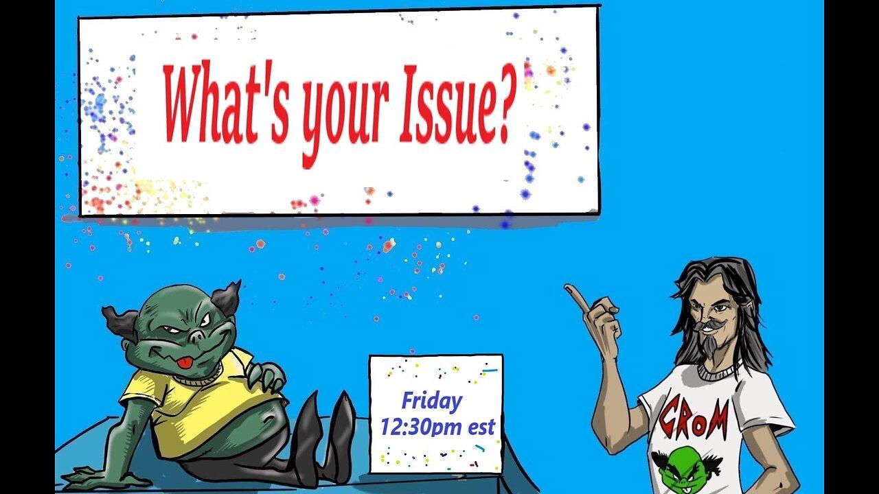 What's Your Issue? w/Deece Casillas