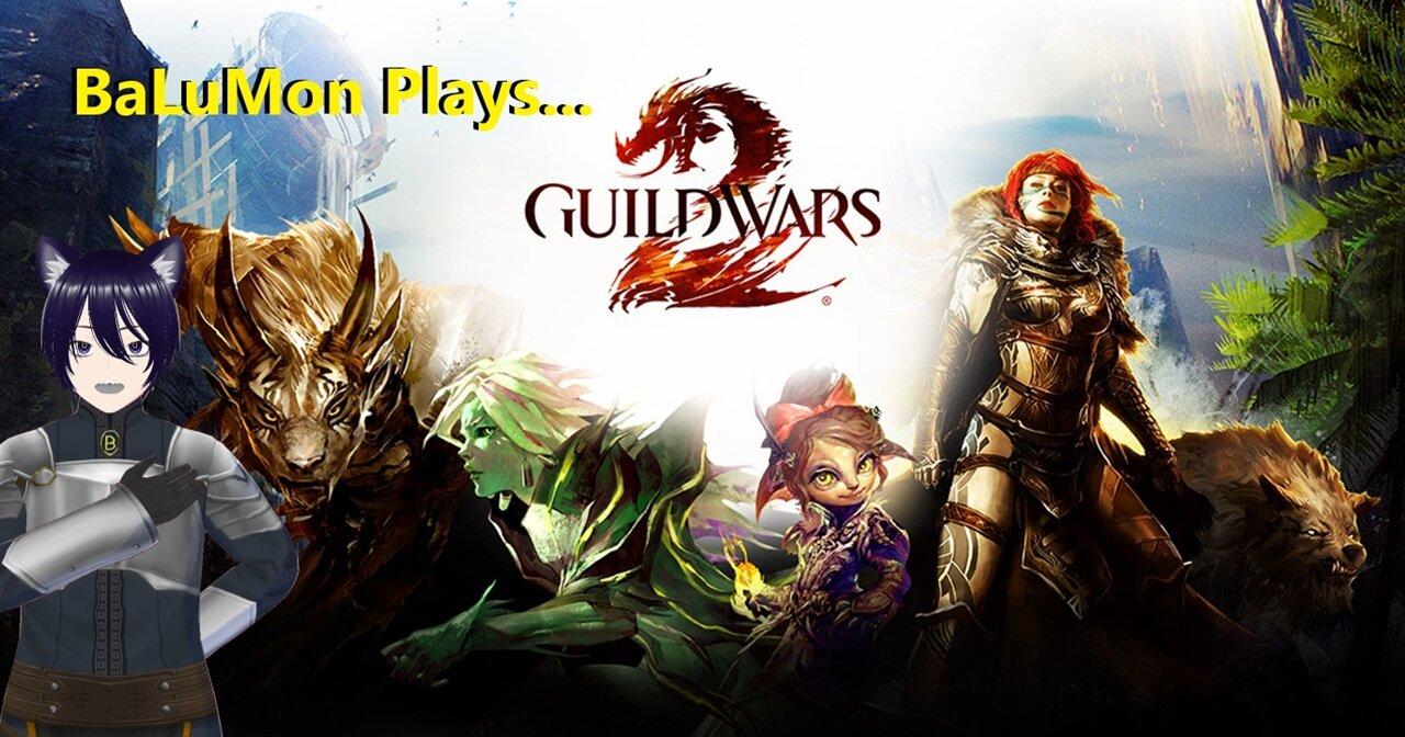 [VRumbler] BaLuMon PLAYS Guildwars 2 With Friends #23! (MADDNA, Leyanore)