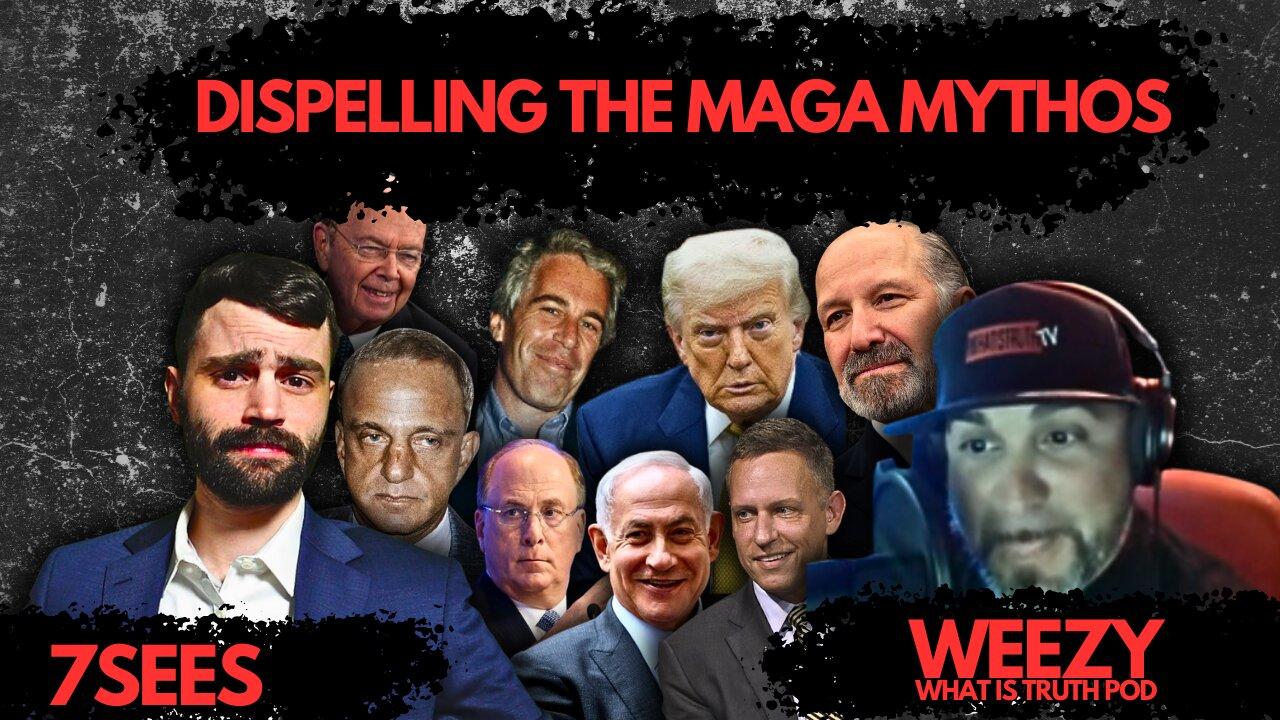Dispelling The MAGA Mythos w/ @Weezy (What Is Truth Pod)