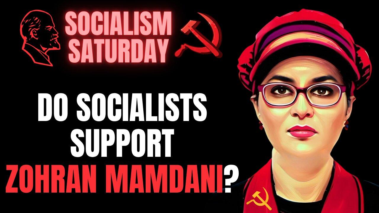 Socialism Saturday: Do Socialists Support Zohran Mamdani for Mayor of New York City?