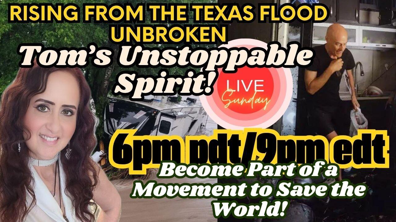 Rising From the Texas Flood - Tom's Unstoppable Spirit! LIVE 6pm PDT/9pm EDT
