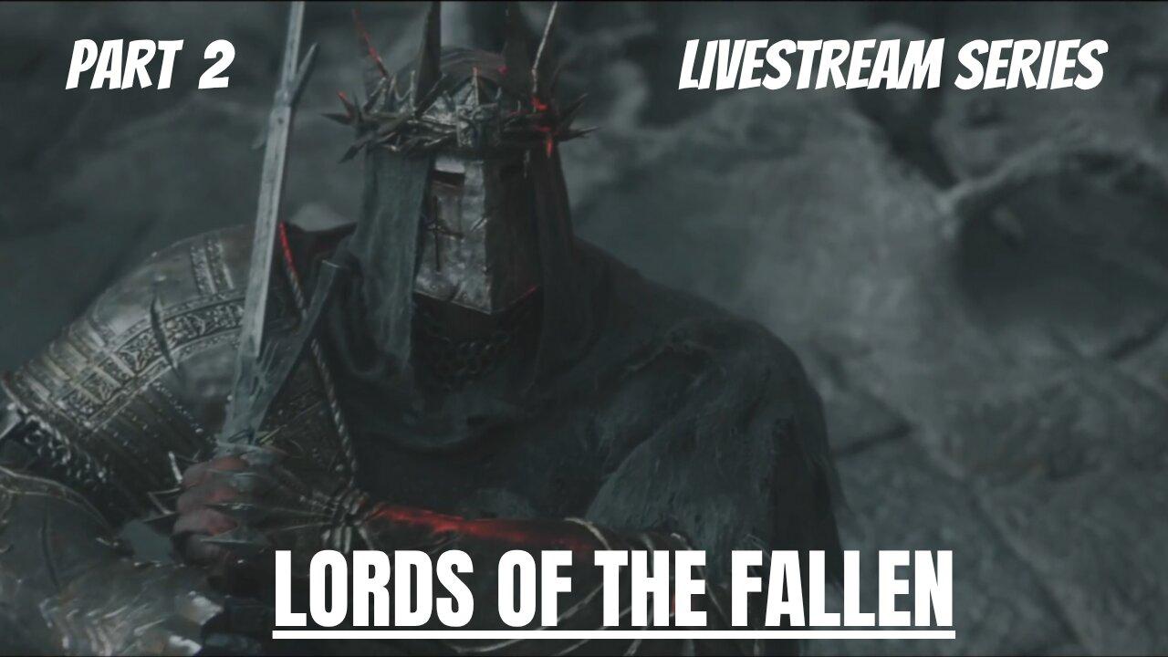 Lords of the Fallen | Livestream Series | Part 2