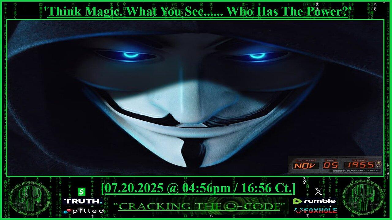"CRACKING THE Q-CODE" ~ 'Think Magic. What You See...... Who Has The Power?'