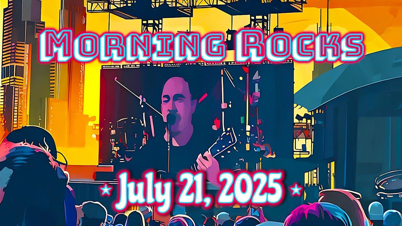 ☀️ Morning Rocks - 7.21.25
