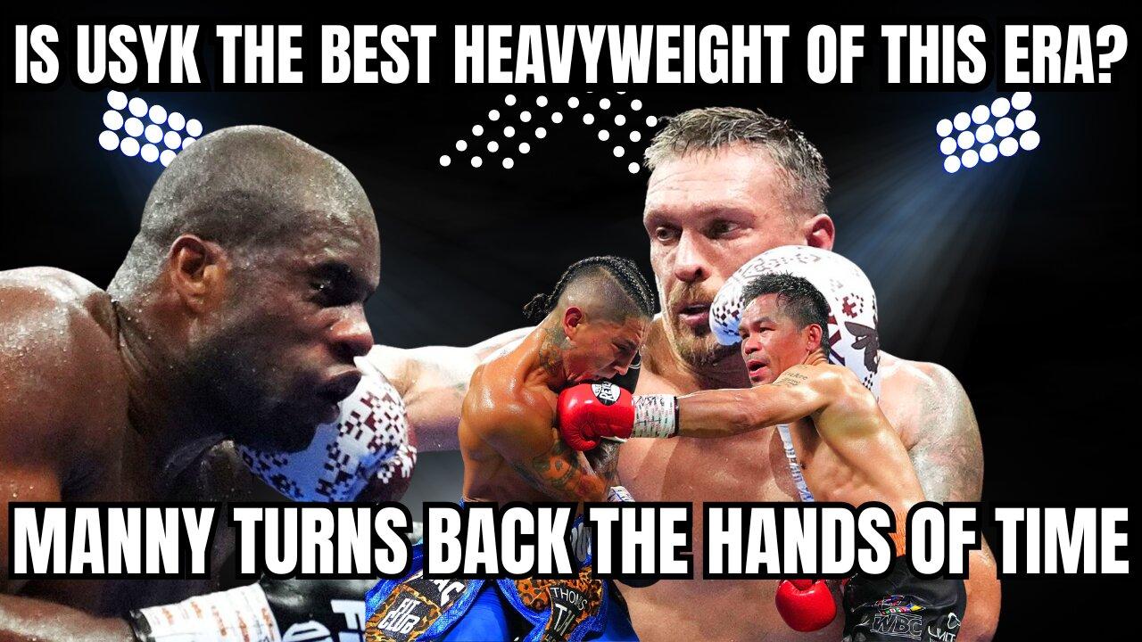 Did Manny Pacquiao Get Robbed - Is Usyk the Greatest Heavyweight of This Era?