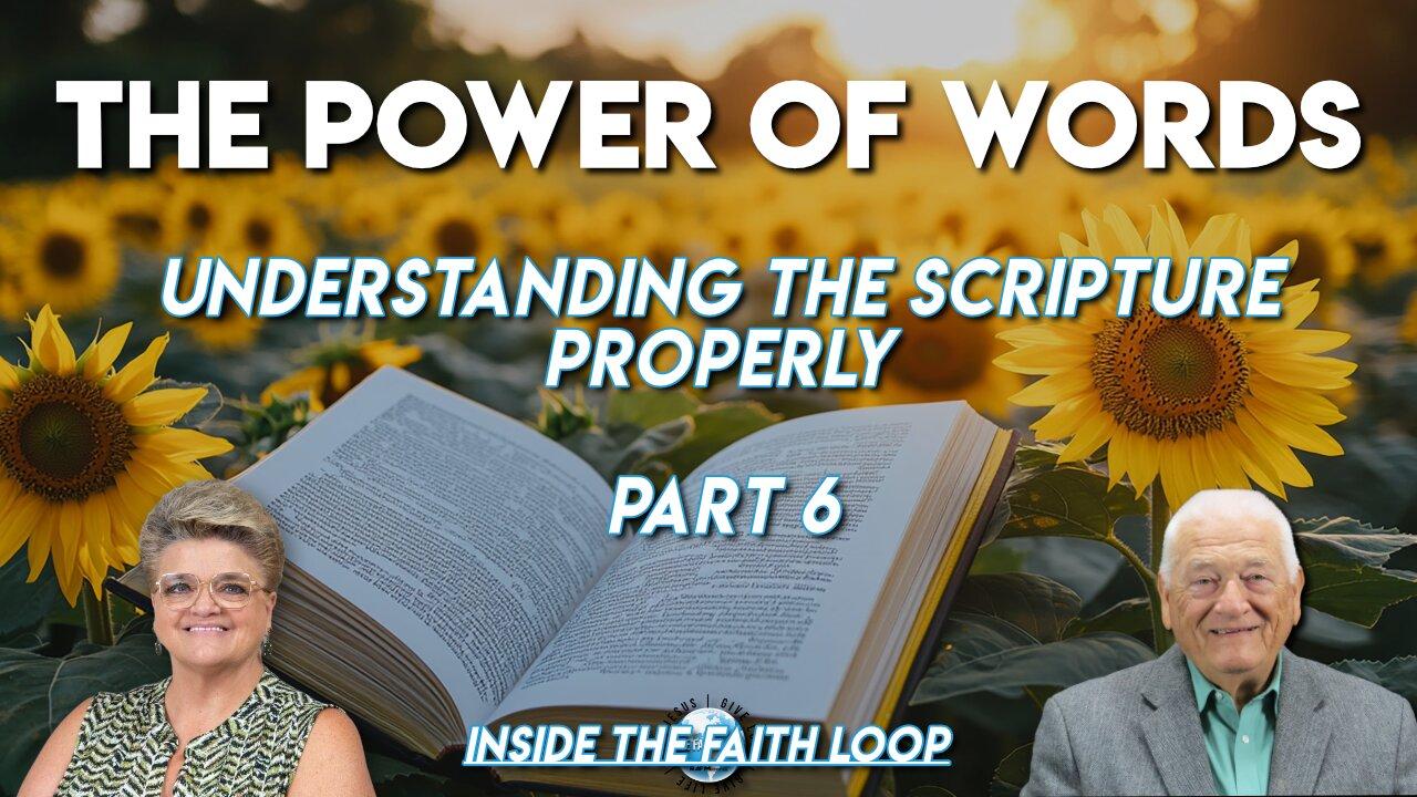 The Power of Words | Properly Understanding the Scripture | Part 6 | Inside the Faith Loop
