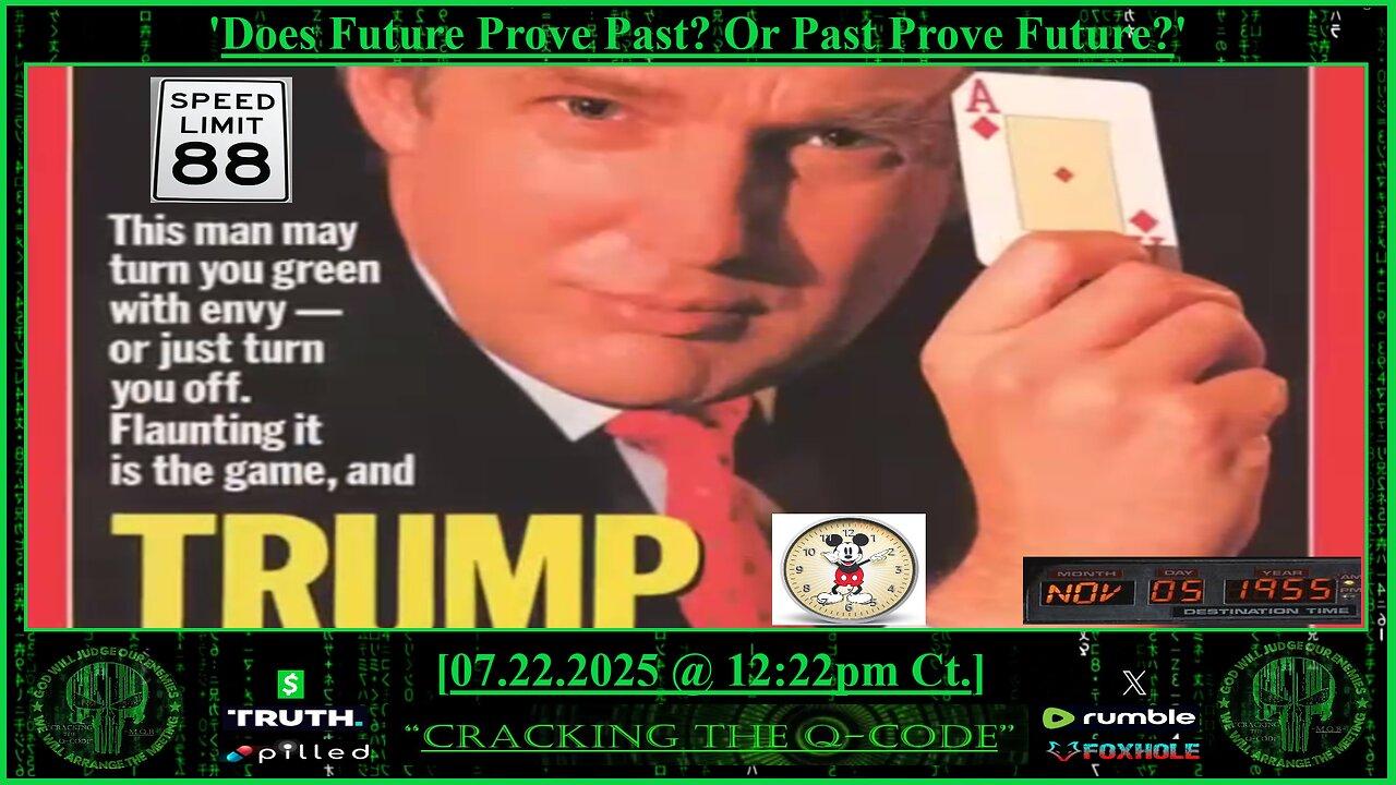 "CRACKING THE Q-CODE" ~ 'Does Future Prove Past? Or Past Prove Future?