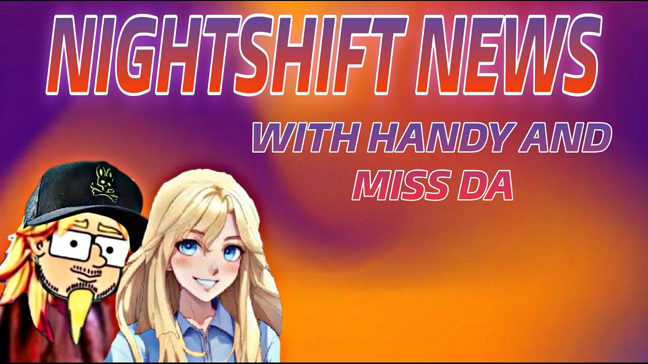 NIGHTSHIFT NEWS WITH HANDY & MISS DA- DURBINS WHISTLE BLOWN, RFK HITS BACK, DEMS ON LOCK, & MORE