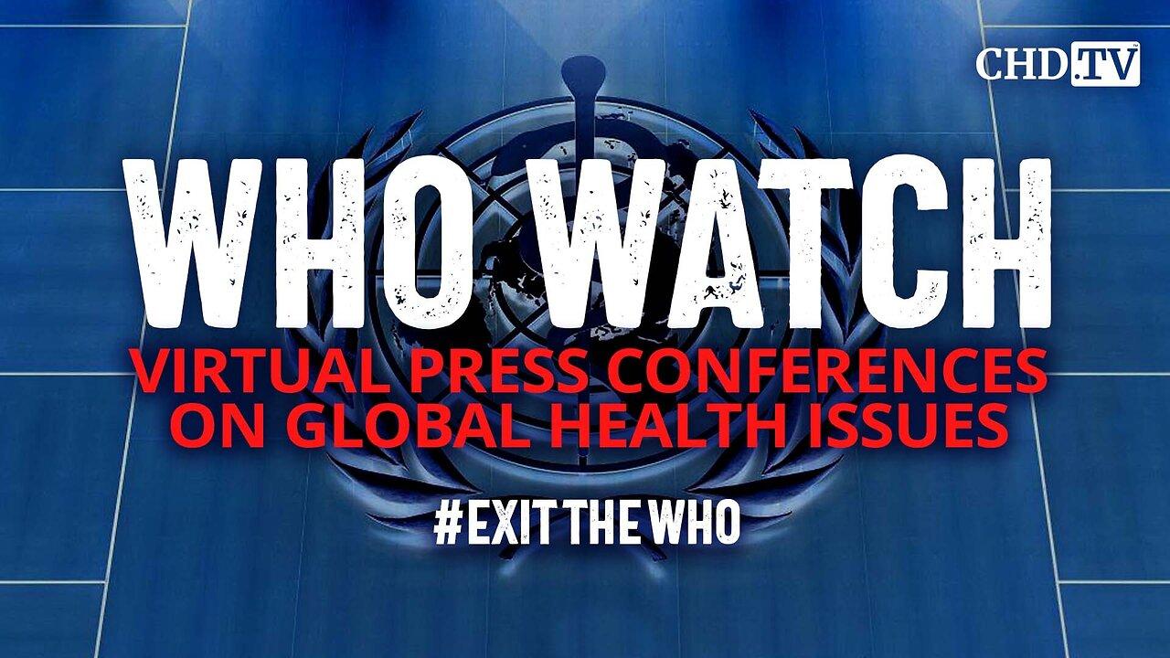 WHO WATCH: Virtual Press Conference on Global Health Issues