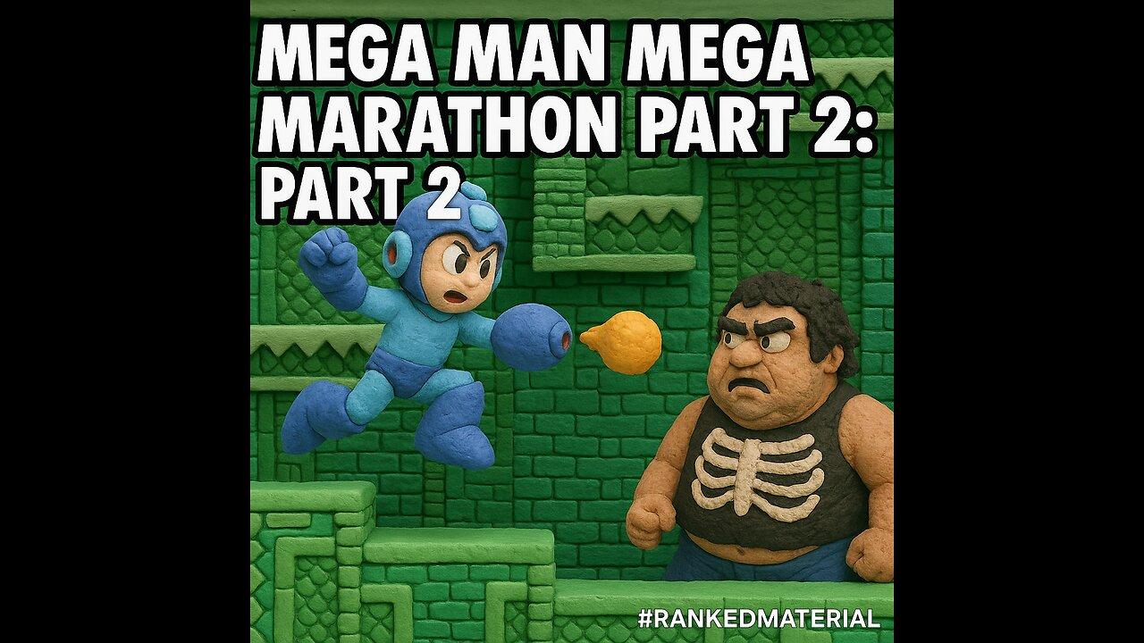 MEGA MAN MEGA MARATHON PART 2: PART 2