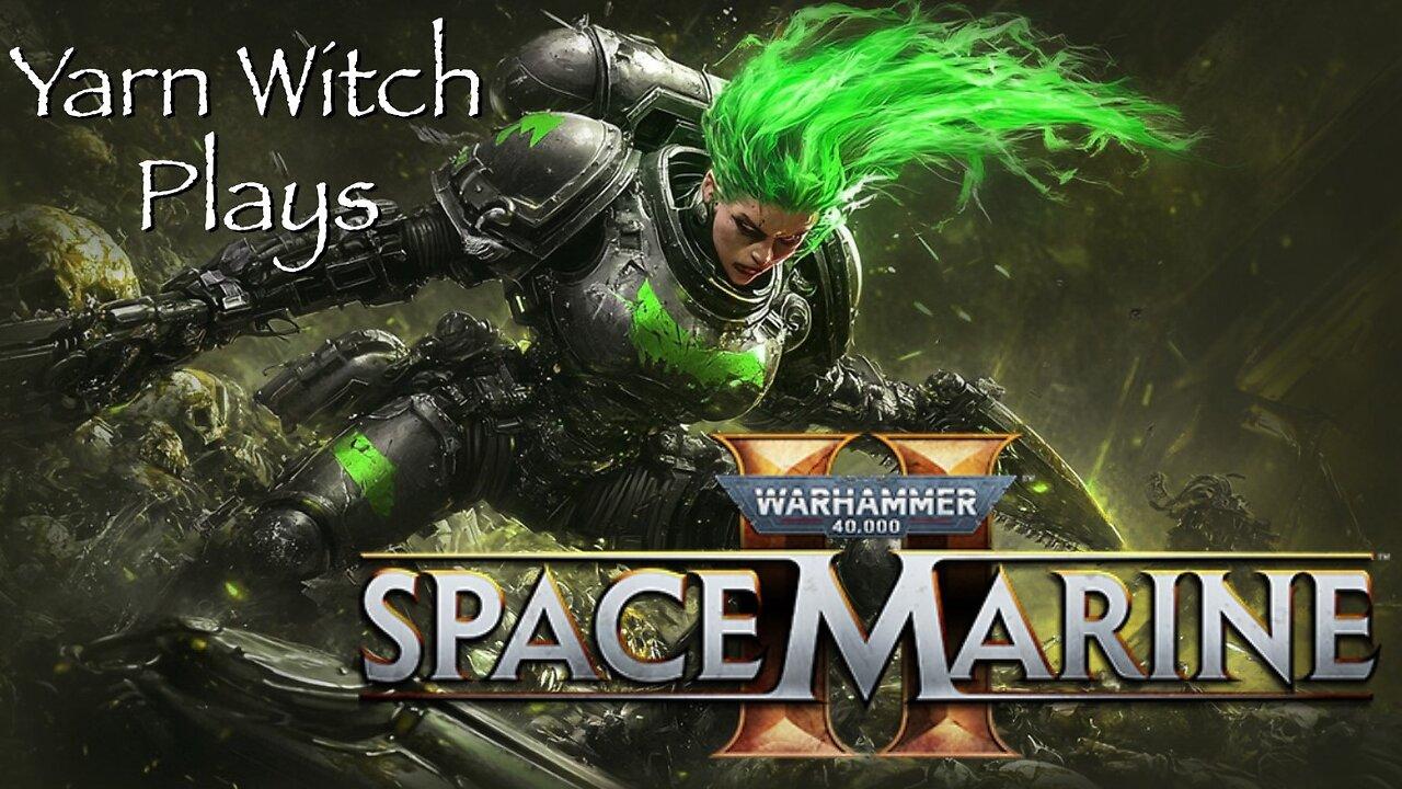 Yarn Witch plays Warhammer 40,000: Space Marine 2 (Pt. 3)
