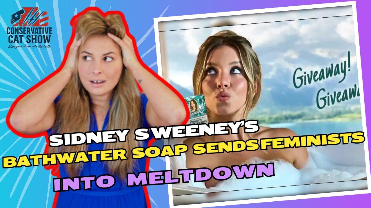 Sidney Sweeney’s Bathwater Soap Sends Feminists into Meltdown